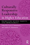 Culturally Responsive Leadership in Higher Education Promoting Access, Equity, and Improvement  9781138854802 Front Cover