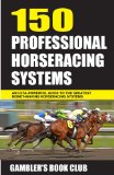 150 Professional Horserace Handicapping Systems 2011 9781580422802 Front Cover