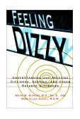 Feeling Dizzy Understanding and Treating Vertigo, Dizziness, and Other Balance Disorders 1997 9780028616803 Front Cover