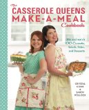 Casserole Queens Make-A-Meal Cookbook Mix and Match 100 Casseroles, Salads, Sides, and Desserts 2013 9780770436803 Front Cover