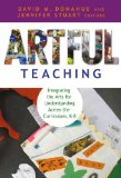 Artful Teaching Integrating the Arts for Understanding Across the Curriculum K-8