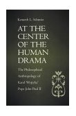 At the Centre of the Human Drama The Philosophy of Karol Wojtyla/Pope John Paul II