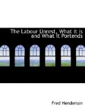 Labour Unrest, What It Is and What It Portends 2009 9781115032803 Front Cover