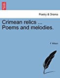 Crimean Relics Poems and Melodies 2011 9781241043803 Front Cover