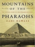 Mountains of the Pharaohs: The Untold Story of the Civilization And the Powerful Royal Dynasty That Built the Pyramids of Egypt 2005 9781400152803 Front Cover