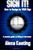 Sign It! How to Design by Your Sign 2012 9781475262803 Front Cover
