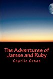 Adventures of James and Ruby Part 1: the Prophecy 2012 9781481102803 Front Cover