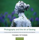 Photography and the Art of Seeing A Visual Perception Workshop for Film and Digital Photography cover art