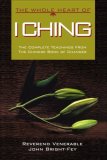 Whole Heart of I Ching : The Complete Teachings from the Chinese Book of Changes 2007 9781575872803 Front Cover