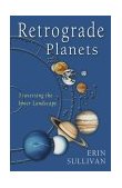 Retrograde Planets Traversing the Inner Landscape 2nd 2000 Revised  9781578631803 Front Cover