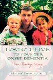 Losing Clive to Younger Onset Dementia One Family's Story 2008 9781843104803 Front Cover