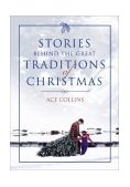 Stories Behind the Great Traditions of Christmas 2003 9780310248804 Front Cover