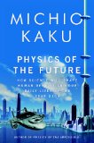 Physics of the Future How Science Will Shape Human Destiny and Our Daily Lives by the Year 2100  9780385530804 Front Cover