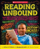 Reading Unbound Why Kids Need to Read What They Want-And Why We Should Let Them cover art