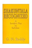Shakuntala Recognized A Sanskrit Play by Kalidasa 2000 9780595139804 Front Cover