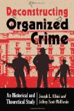 Deconstructing Organized Crime An Historical and Theoretical Study cover art