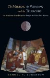 Mirror, the Window, and the Telescope How Renaissance Linear Perspective Changed Our Vision of the Universe cover art