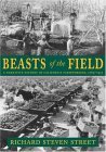 Beasts of the Field A Narrative History of California Farmworkers, 1769-1913 cover art