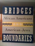 Bridges and Boundaries African Americans and American Jews 