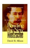 Reading the New Nietzsche The Birth of Tragedy, the Gay Science, Thus Spoke Zarathustra, and on the Genealogy of Morals cover art