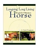 Longeing and Long Lining, the English and Western Horse A Total Program 1998 9780876050804 Front Cover