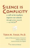 Silence Is Complicity A Call to Let Teachers Improve Our Schools Through Action Research - Not NCLB  9780880105804 Front Cover
