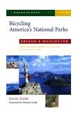 Bicycling America's National Parks Oregon and Washington: the Best Road and Trail Rides from Crater Lake to Olympic National Park 2001 9780881504804 Front Cover