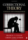 Correctional Theory Context and Consequences  9781412981804 Front Cover