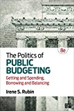Politics of Public Budgeting Getting and Spending, Borrowing and Balancing 8th 9781506354804 Front Cover
