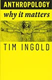 Anthropology Why It Matters  9781509519804 Front Cover