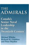 Admirals Canada's Senior Naval Leadership in the Twentieth Century 2006 9781550025804 Front Cover