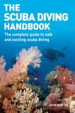 Scuba Diving Handbook The Complete Guide to Safe and Exciting Scuba Diving 2007 9781554072804 Front Cover