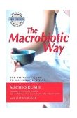 Macrobiotic Way The Definitive Guide to Macrobiotic Living 3rd 2004 9781583331804 Front Cover
