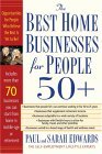 Best Home Businesses for People 50+ 70+ Businesses You Can Start from Home in Middle-Age or Retirement 2004 9781585423804 Front Cover