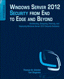 Windows Server 2012 Security from End to Edge and Beyond Architecting, Designing, Planning, and Deploying Windows Server 2012 Security Solutions cover art