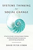 Systems Thinking for Social Change A Practical Guide to Solving Complex Problems, Avoiding Unintended Consequences, and Achieving Lasting Results  9781603585804 Front Cover