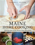 Maine Home Cooking 175 Recipes from down East Kitchens 2012 9781608931804 Front Cover