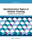 Administrative Topics in Athletic Training Concepts to Practice 2nd 9781617119804 Front Cover