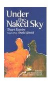 Under the Naked Sky Short Stories from the Arab World cover art