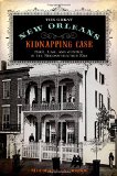 Great New Orleans Kidnapping Case Race, Law, and Justice in the Reconstruction Era cover art