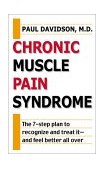 Chronic Muscle Pain Syndrome The 7-Step Plan to Recognize and Treat It--And Feel Better All Over 2001 9780425181805 Front Cover