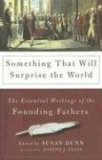 Something That Will Surprise the World The Essential Writings of the Founding Fathers cover art