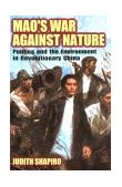 Mao's War Against Nature Politics and the Environment in Revolutionary China cover art