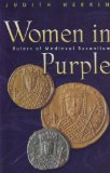 Women in Purple Rulers of Medieval Byzantium