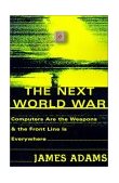 Next World War Computers Are the Weapons and the Front Line Is Everywhere 2001 9780743223805 Front Cover