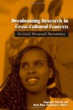 Decolonizing Research in Cross-Cultural Contexts Critical Personal Narratives  9780791459805 Front Cover