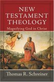 New Testament Theology Magnifying God in Christ