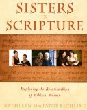 Sisters in Scripture Exploring the Relationships of Biblical Women 2009 9780809145805 Front Cover
