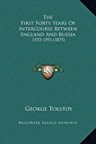 First Forty Years of Intercourse Between England and Russi 1553-1593 (1875) 2010 9781169358805 Front Cover