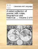 Select Collection of Poems With notes, biographical and historical... . Volume 2 Of 8 2010 9781170222805 Front Cover
